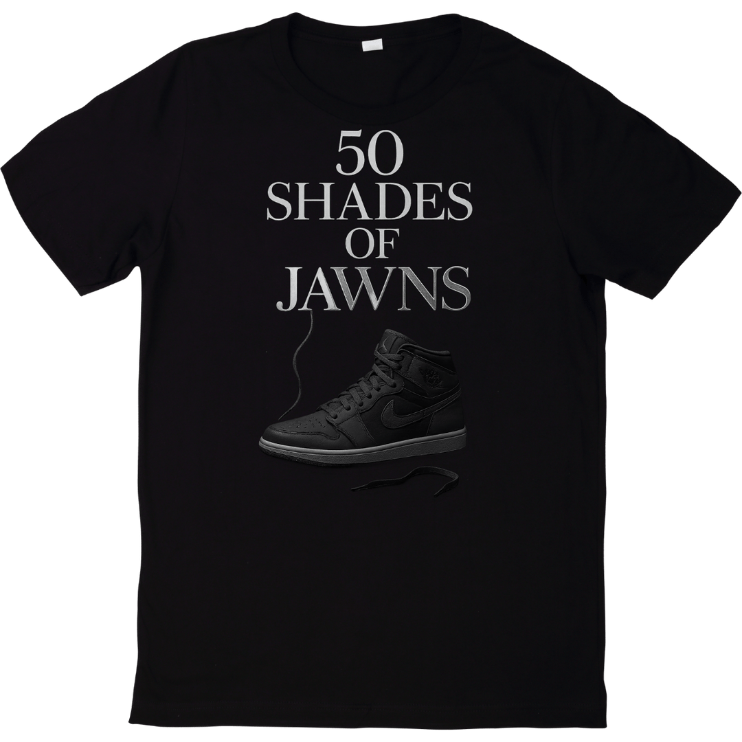 50 Shades Of Jawns - Original Jawns - Black T-Shirt - T-Shirt - Jawns on Fire Sneakers & Shoes