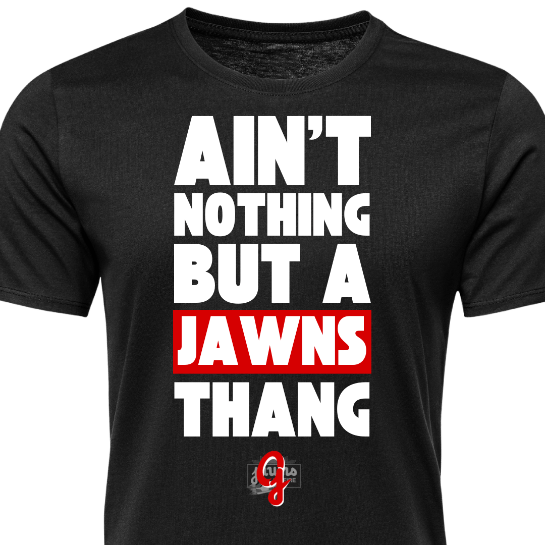 Ain't Nothing But a Jawns Thang - Original Jawns - Black T-Shirt - T-Shirt - Jawns on Fire Sneakers & Shoes