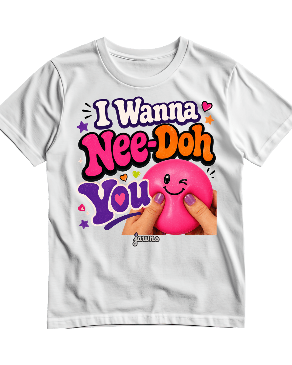 I Wanna Nee - Doh You White T-Shirt - Only Jawns - T-Shirt - Jawns on Fire Sneakers & Shoes